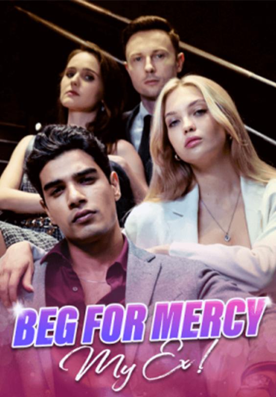 Beg for mercy,my ex!