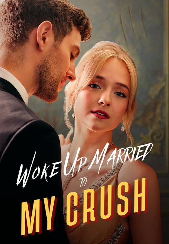 Woke Up Married to My Crush